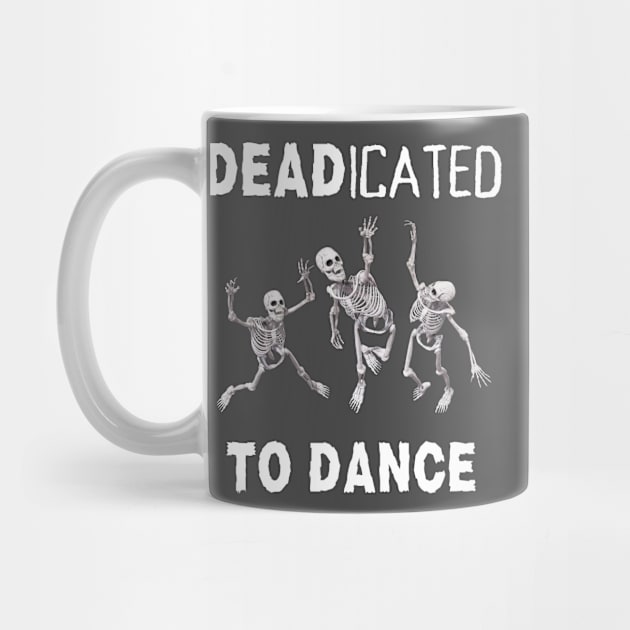 Funny Dancer Male Female Dancer Dance Teacher Deadicated To Dance by egcreations